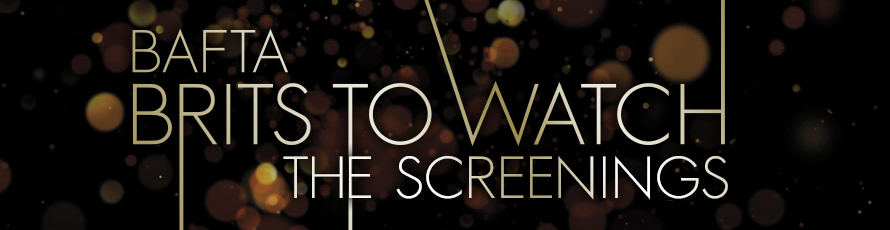 BAFTA Brits to watch: the screenings BAFTA Brits to watch: the screenings